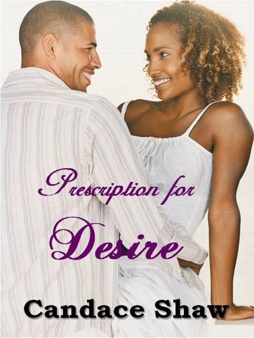 Title details for Prescription for Desire by Candace Shaw - Available